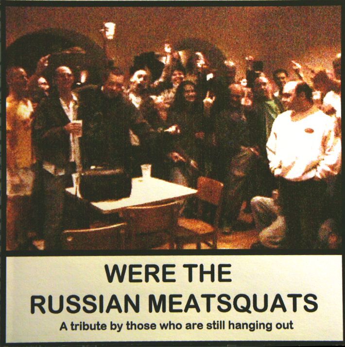 Were The Russian Meatsquats - A Tribute By Those Who Are Still Hanging Out